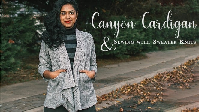 Canyon Cardigan and how to sew with sweater knits