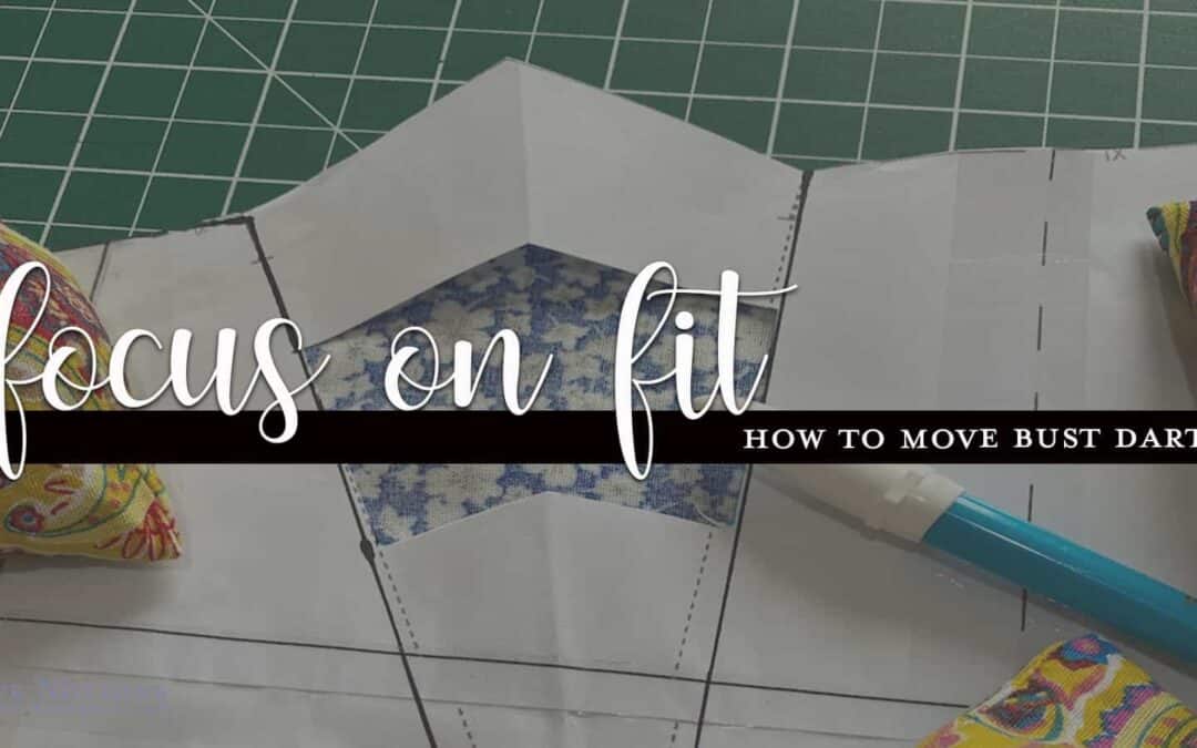 How to move a bust dart – Focus on Fit