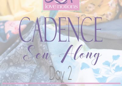 Cadence Sew Along Day 2